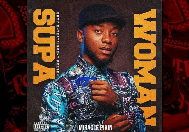 (Mp3 + video download)Miracle Pikin – Supa Woman