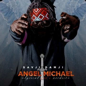 (Download mp3)Savji Damji  – Angel Michael (Lyrical Joe Verdict )