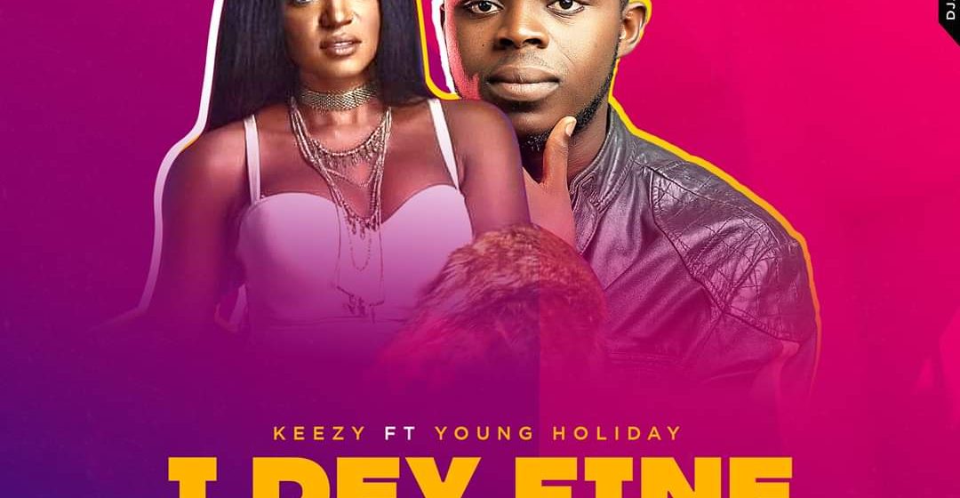 (Download mp3 + video) Keezy x Young Holiday  – I Dey fine