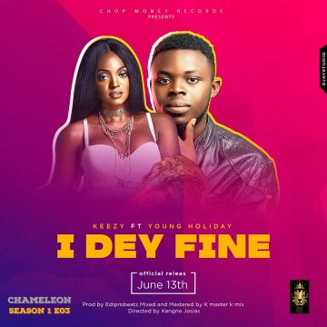 (Download mp3 + video) Keezy x Young Holiday  – I Dey fine