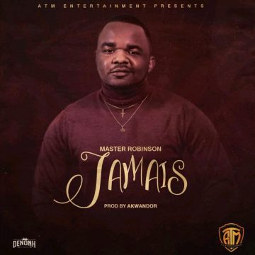 (Download mp3 + video)Master Robinson – Jamais produced by Akwandor.