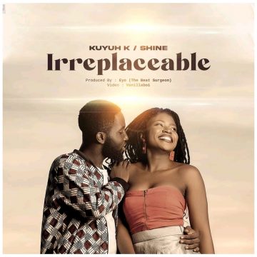 (Download mp3)Irreplaceable – Kuyuh K &  Shine