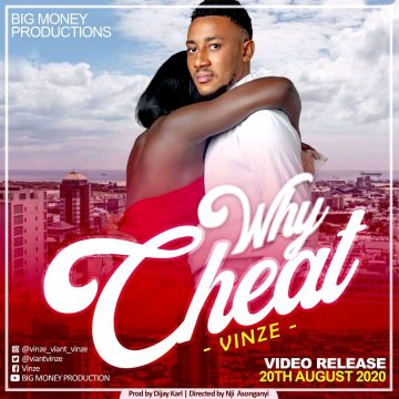 (Download mp3 + video) Vinze – Why Cheat produced by Dijay Karl