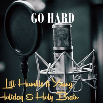 (Download mp3) Lil Humble ft Young Holiday – GO HARD REMIX