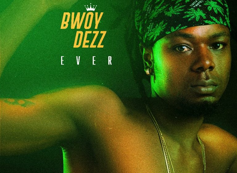 (Download mp3 + video) Bwoy Dezz – Ever produced by KingGunz