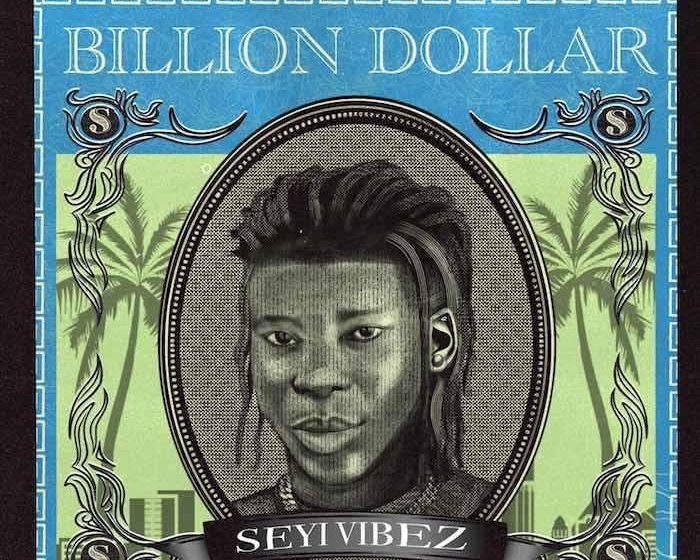 (Mp3 Download) Seyi Vibez – Billion Dollar