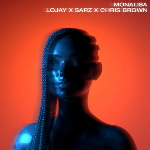 Mp3 download Lojay x Sarz - Monalisa Remix ft Chris Brown.jgp