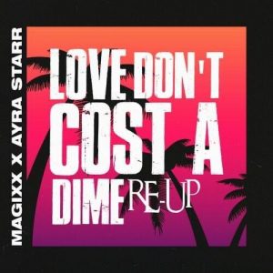 Download Magixx - Love Don't Cost A Dime (Re-up) feat. Ayra Starr mp3