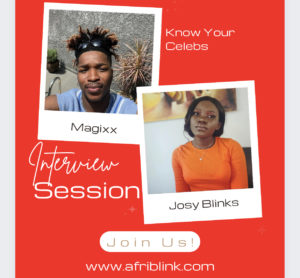 Magixx’s interview with Josy Blinks on Afriblinksblog 