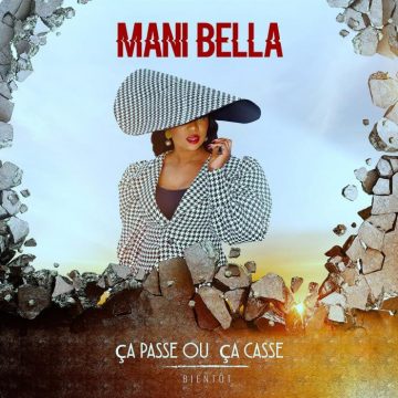 Download Mani Bella - Ca Passe Ou Ca Casse mp3