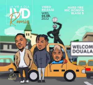 Download mp3 Hard Fire Ft Mic Monsta & Blaise B-La Vie a Douala remix