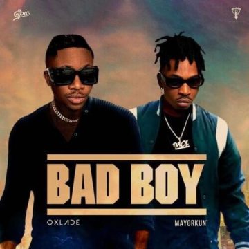 Download Mp3 Oxlade Ft. Mayorkun-Bad Boy