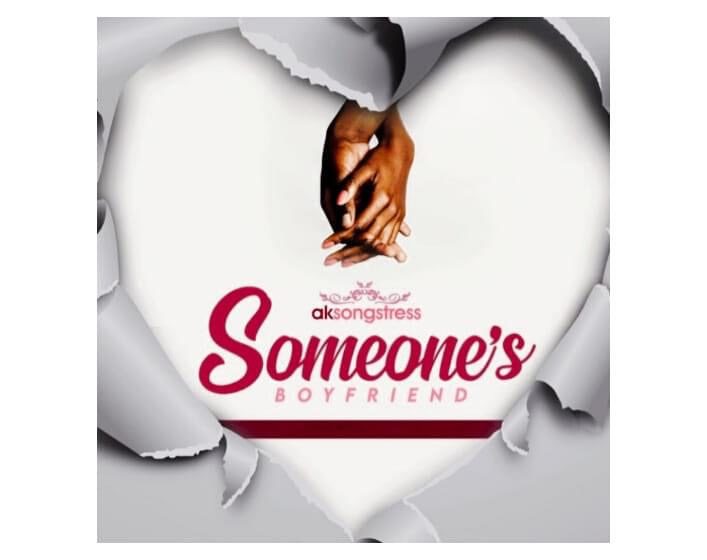 Mp3 Download Ak Songstress-Someone’s Boyfriend