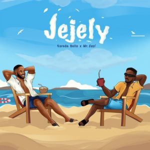 Mp3 Download Korede Bello ft Mr Eazi-Jejely